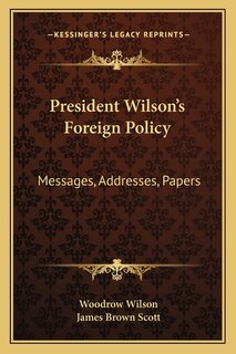 Front cover_President Wilson's Foreign Policy