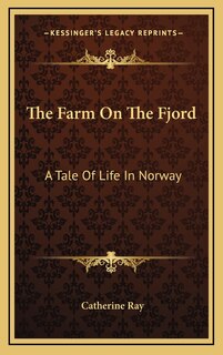 The Farm On The Fjord: A Tale Of Life In Norway