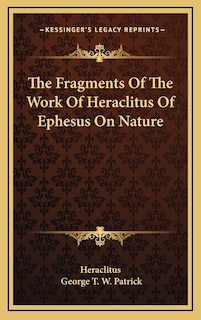 Couverture_The Fragments of the Work of Heraclitus of Ephesus on Nature