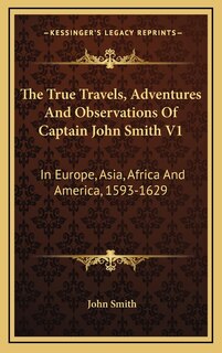 Couverture_The True Travels, Adventures And Observations Of Captain John Smith V1