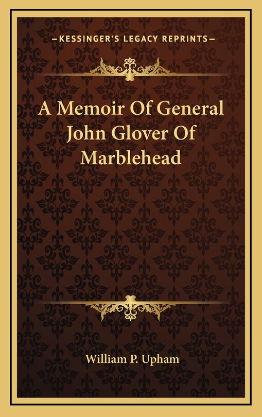 Front cover_A Memoir Of General John Glover Of Marblehead