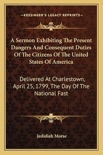 Front cover_A Sermon Exhibiting The Present Dangers And Consequent Duties Of The Citizens Of The United States Of America