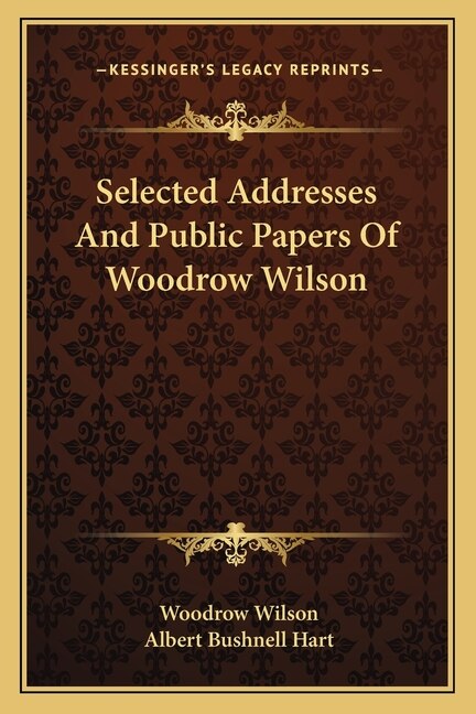 Front cover_Selected Addresses And Public Papers Of Woodrow Wilson