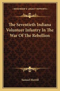 Front cover_The Seventieth Indiana Volunteer Infantry In The War Of The Rebellion