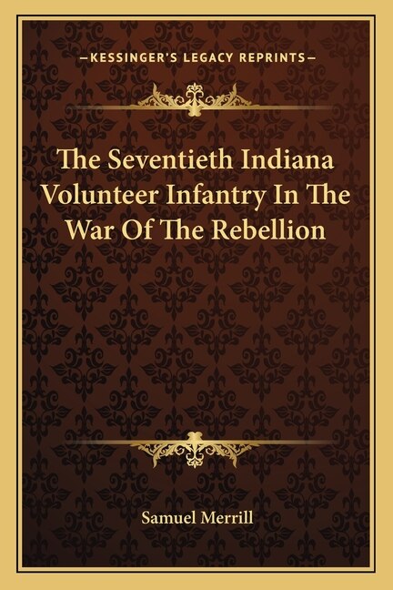 Front cover_The Seventieth Indiana Volunteer Infantry In The War Of The Rebellion