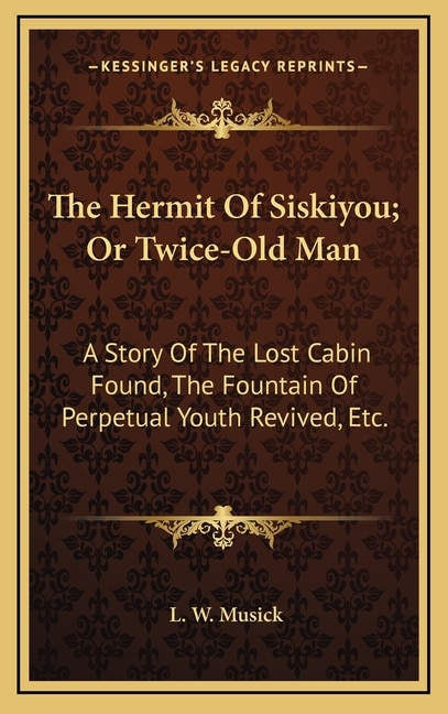 Front cover_The Hermit Of Siskiyou; Or Twice-Old Man