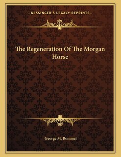 Front cover_The Regeneration Of The Morgan Horse
