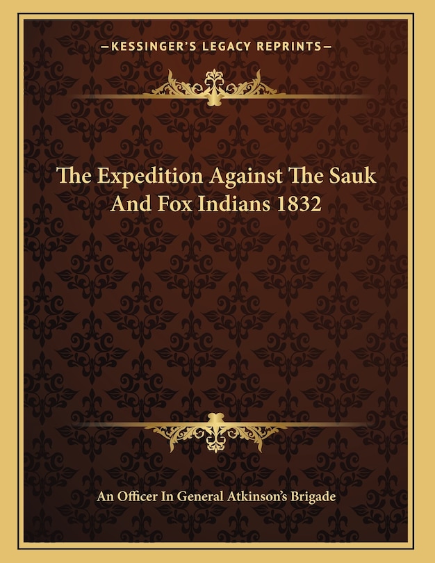 The Expedition Against The Sauk And Fox Indians 1832