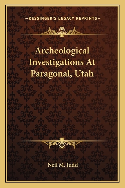 Front cover_Archeological Investigations At Paragonal, Utah