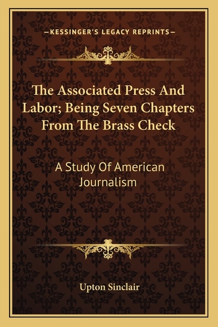 Front cover_The Associated Press And Labor; Being Seven Chapters From The Brass Check