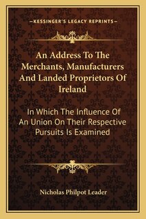 Front cover_An Address To The Merchants, Manufacturers And Landed Proprietors Of Ireland