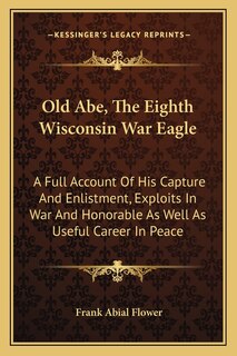 Front cover_Old Abe, The Eighth Wisconsin War Eagle