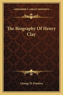 Front cover_The Biography Of Henry Clay