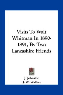 Couverture_Visits To Walt Whitman In 1890-1891, By Two Lancashire Friends