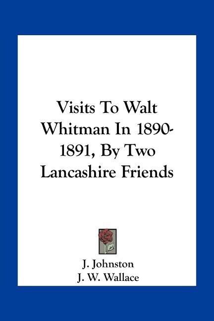 Couverture_Visits To Walt Whitman In 1890-1891, By Two Lancashire Friends