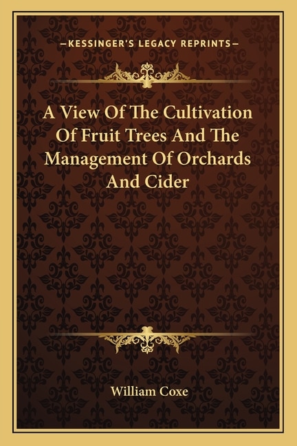 Front cover_A View Of The Cultivation Of Fruit Trees And The Management Of Orchards And Cider
