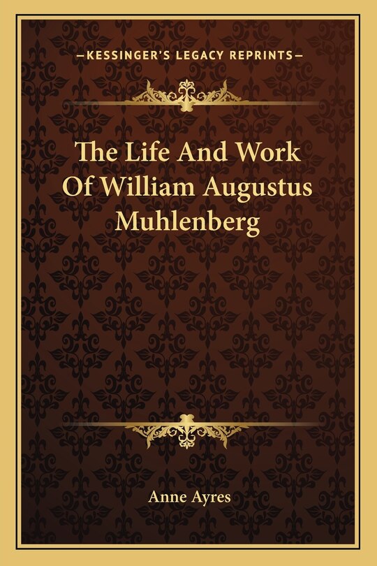 Front cover_The Life And Work Of William Augustus Muhlenberg