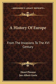 A History Of Europe: From The Invasions To The Xvi Century