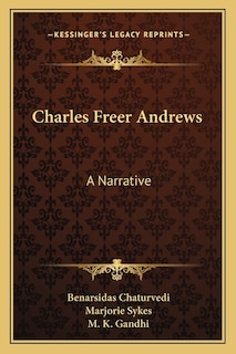 Charles Freer Andrews: A Narrative