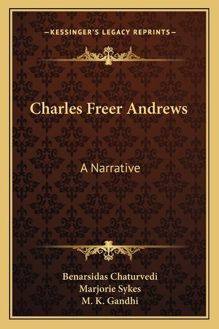 Charles Freer Andrews: A Narrative