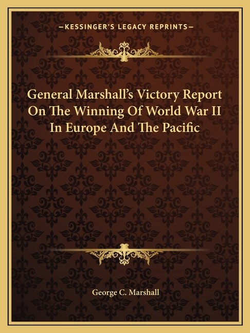 Couverture_General Marshall's Victory Report On The Winning Of World War II In Europe And The Pacific