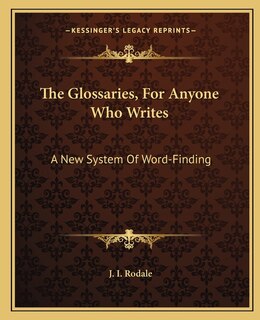 The Glossaries, For Anyone Who Writes: A New System Of Word-Finding