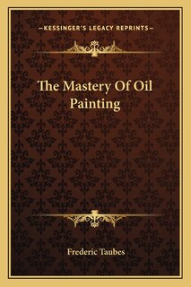 The Mastery Of Oil Painting