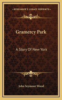 Gramercy Park: A Story Of New York