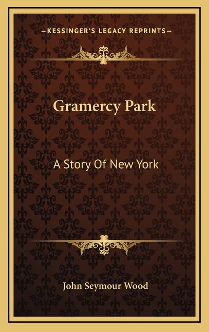 Gramercy Park: A Story Of New York