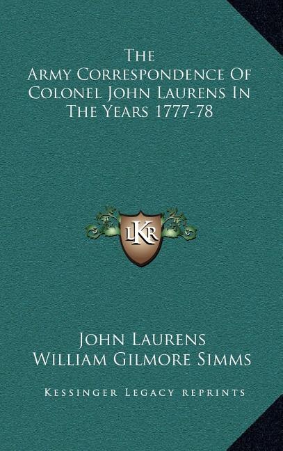 Front cover_The Army Correspondence Of Colonel John Laurens In The Years 1777-78