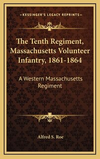 Couverture_The Tenth Regiment, Massachusetts Volunteer Infantry, 1861-1864