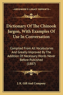 Front cover_Dictionary Of The Chinook Jargon, With Examples Of Use In Conversation