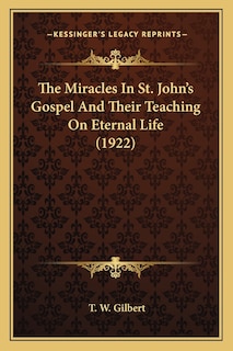 Front cover_The Miracles In St. John's Gospel And Their Teaching On Eternal Life (1922)