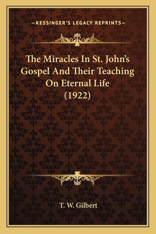 Front cover_The Miracles In St. John's Gospel And Their Teaching On Eternal Life (1922)