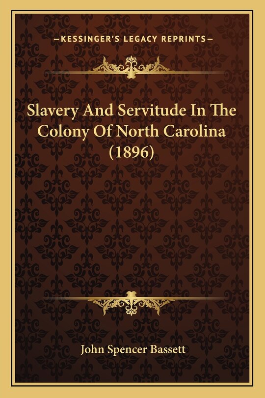 Slavery and Servitude in the Colony of North Carolina (1896)