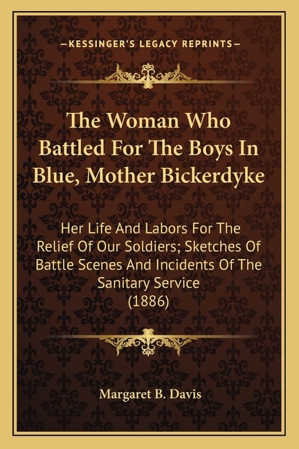 Couverture_The Woman Who Battled For The Boys In Blue, Mother Bickerdyke