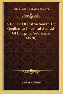 Front cover_A Course Of Instruction In The Qualitative Chemical Analysis Of Inorganic Substances (1920)