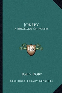 Jokeby: A Burlesque On Rokeby: A Poem In Six Cantos (1813)