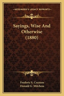 Front cover_Sayings, Wise And Otherwise (1880)