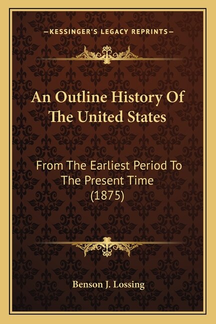 An Outline History Of The United States: From The Earliest Period To The Present Time (1875)