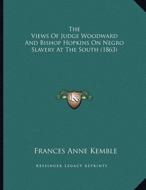 Couverture_The Views Of Judge Woodward And Bishop Hopkins On Negro Slavery At The South (1863)
