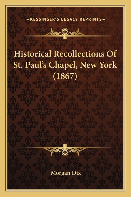 Front cover_Historical Recollections Of St. Paul's Chapel, New York (1867)