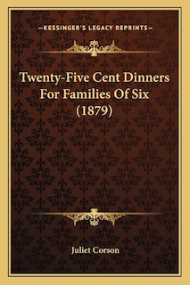 Front cover_Twenty-Five Cent Dinners for Families of Six (1879)