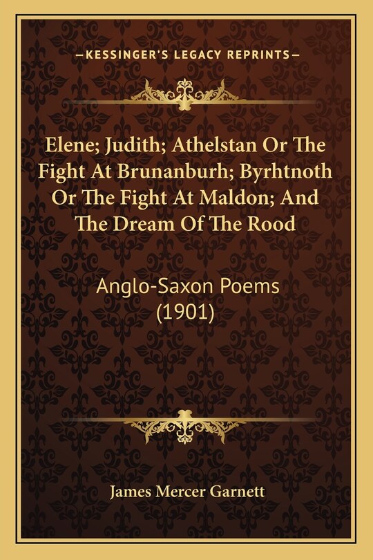 Couverture_Elene; Judith; Athelstan Or The Fight At Brunanburh; Byrhtnoth Or The Fight At Maldon; And The Dream Of The Rood