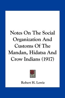 Couverture_Notes On The Social Organization And Customs Of The Mandan, Hidatsa And Crow Indians (1917)