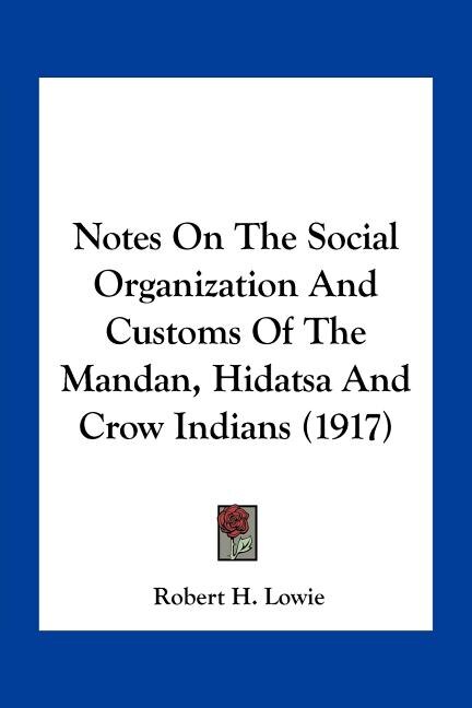 Couverture_Notes On The Social Organization And Customs Of The Mandan, Hidatsa And Crow Indians (1917)