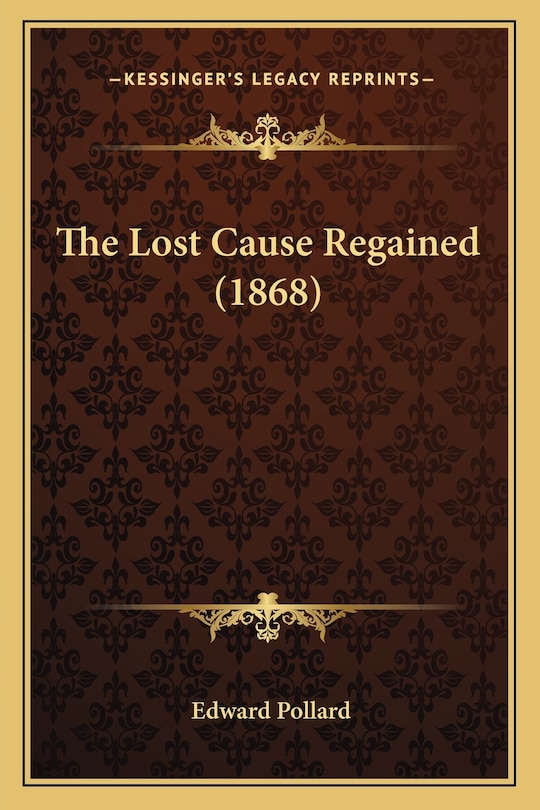 The Lost Cause Regained (1868)