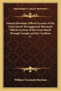 Front cover_General Sherman's Official Account of His Great March Througgeneral Sherman's Official Account of His Great March Through Georgia and the Carolinas (1