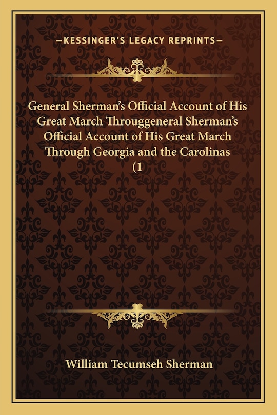 Front cover_General Sherman's Official Account of His Great March Througgeneral Sherman's Official Account of His Great March Through Georgia and the Carolinas (1
