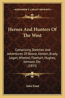 Front cover_Heroes And Hunters Of The West